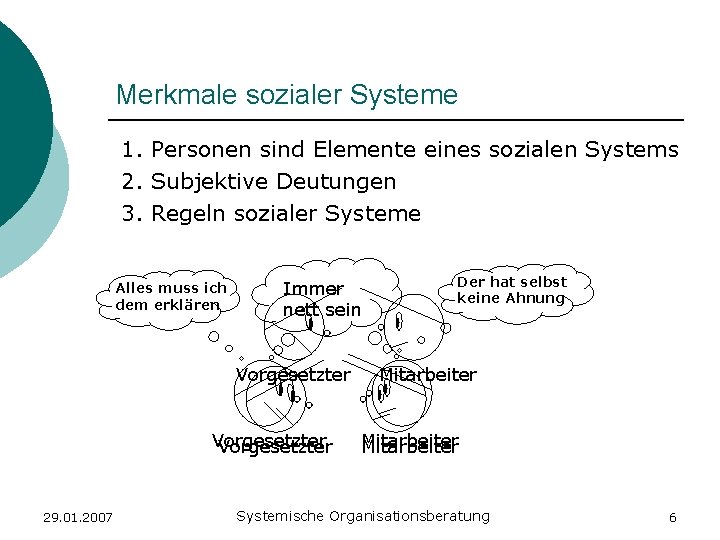 Merkmale sozialer Systeme 1. Personen sind Elemente eines sozialen Systems 2. Subjektive Deutungen 3.