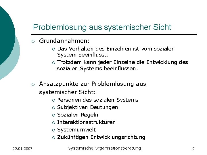 Problemlösung aus systemischer Sicht ¡ Grundannahmen: ¡ ¡ ¡ Ansatzpunkte zur Problemlösung aus systemischer