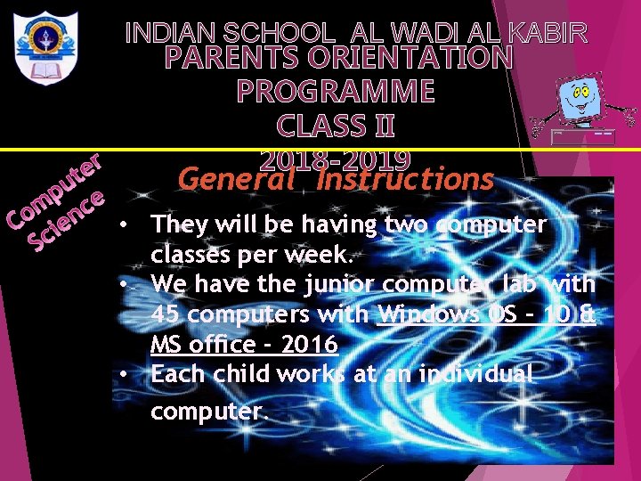 INDIAN SCHOOL AL WADI AL KABIR PARENTS ORIENTATION PROGRAMME CLASS II 2018 -2019 General