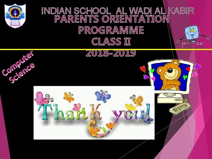 INDIAN SCHOOL AL WADI AL KABIR PARENTS ORIENTATION PROGRAMME CLASS II 2018 -2019 