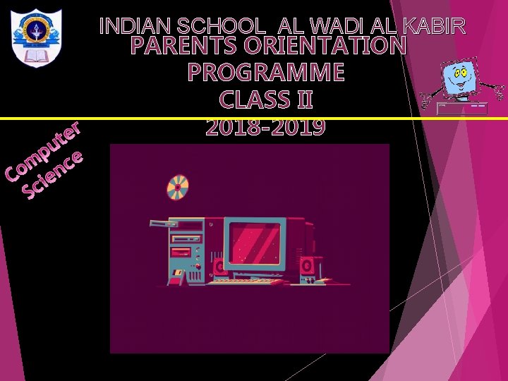 INDIAN SCHOOL AL WADI AL KABIR PARENTS ORIENTATION PROGRAMME CLASS II 2018 -2019 