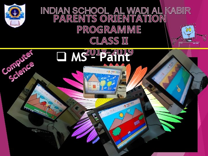 INDIAN SCHOOL AL WADI AL KABIR PARENTS ORIENTATION PROGRAMME CLASS II 2018 -2019 q