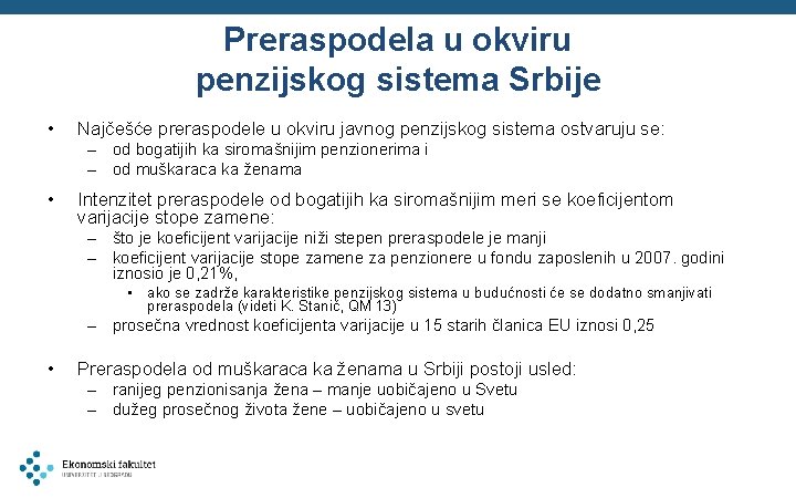 Preraspodela u okviru penzijskog sistema Srbije • Najčešće preraspodele u okviru javnog penzijskog sistema