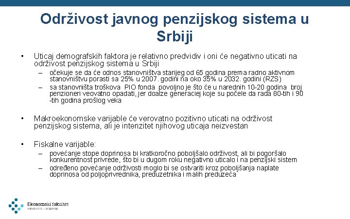 Održivost javnog penzijskog sistema u Srbiji • Uticaj demografskih faktora je relativno predvidiv i
