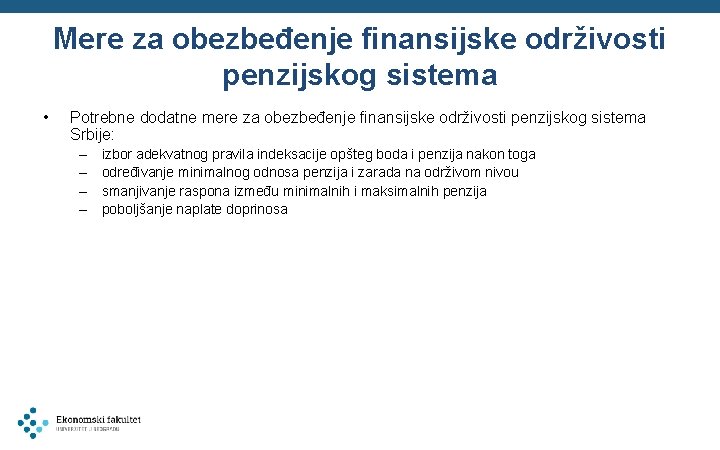 Mere za obezbeđenje finansijske održivosti penzijskog sistema • Potrebne dodatne mere za obezbeđenje finansijske