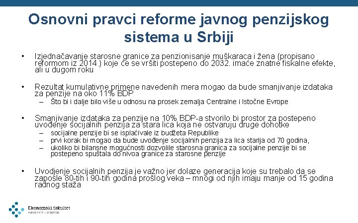 Osnovni pravci reforme javnog penzijskog sistema u Srbiji • Izjednačavanje starosne granice za penzionisanje