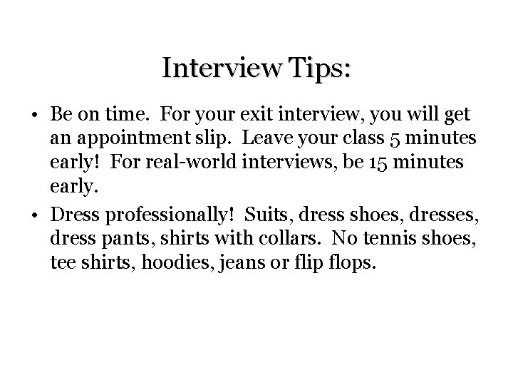 Interview Tips: • Be on time. For your exit interview, you will get an