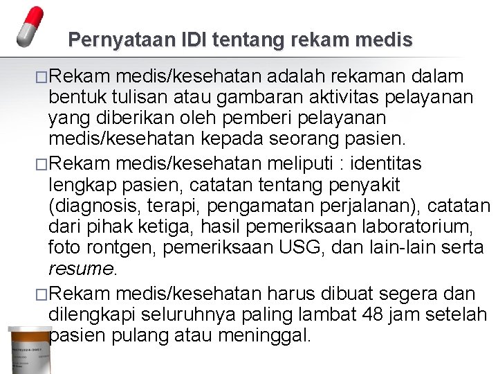 Pernyataan IDI tentang rekam medis �Rekam medis/kesehatan adalah rekaman dalam bentuk tulisan atau gambaran