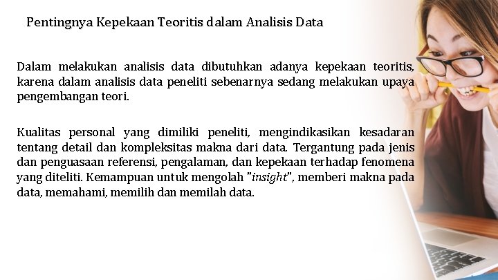 Pentingnya Kepekaan Teoritis dalam Analisis Data Dalam melakukan analisis data dibutuhkan adanya kepekaan teoritis,