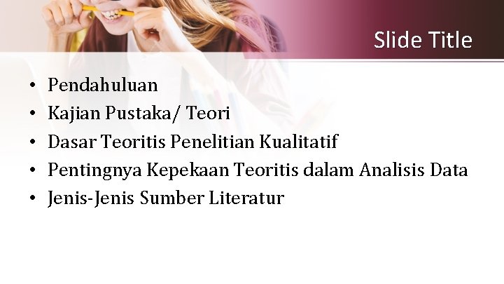 Slide Title • • • Pendahuluan Kajian Pustaka/ Teori Dasar Teoritis Penelitian Kualitatif Pentingnya