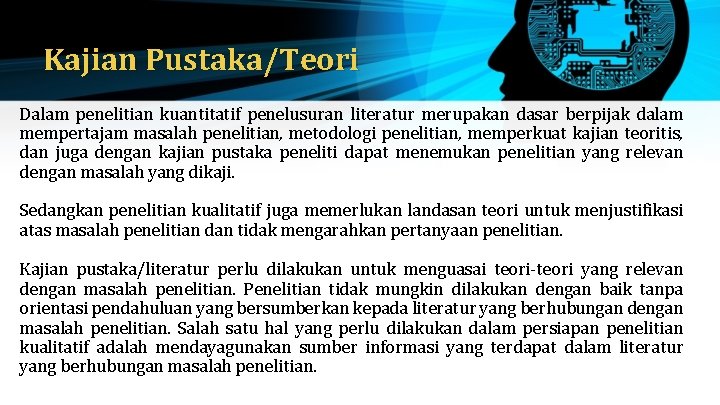 Kajian Pustaka/Teori Dalam penelitian kuantitatif penelusuran literatur merupakan dasar berpijak dalam mempertajam masalah penelitian,