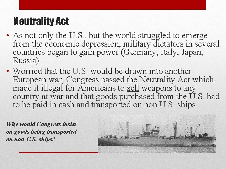 Neutrality Act • As not only the U. S. , but the world struggled