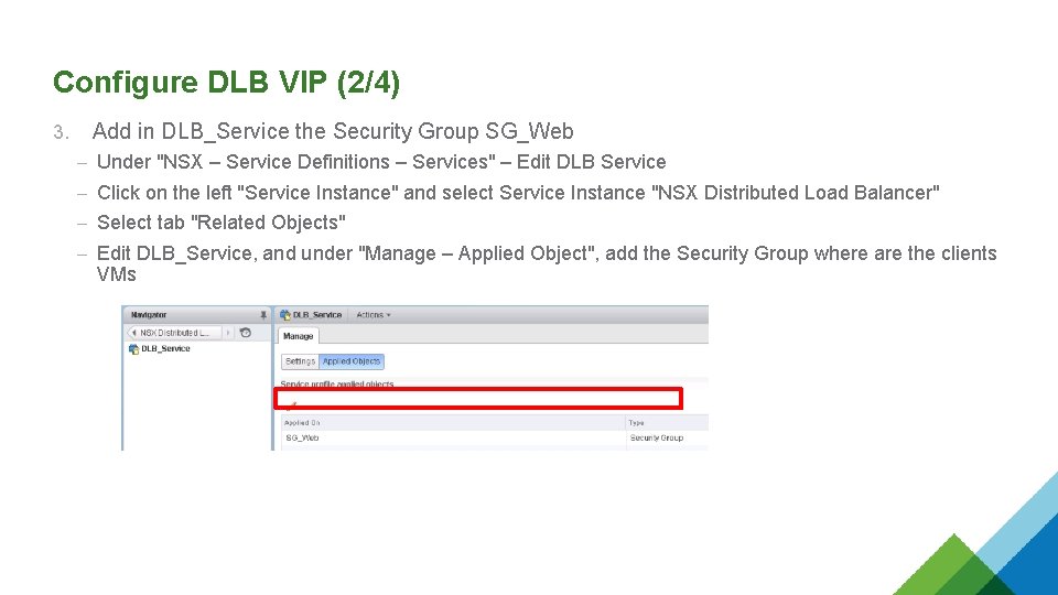 Configure DLB VIP (2/4) 3. Add in DLB_Service the Security Group SG_Web – Under Configure DLB VIP (2/4) 3. Add in DLB_Service the Security Group SG_Web – Under