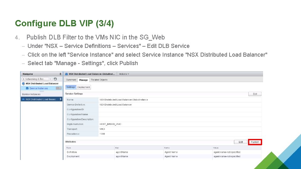 Configure DLB VIP (3/4) 4. Publish DLB Filter to the VMs NIC in the Configure DLB VIP (3/4) 4. Publish DLB Filter to the VMs NIC in the