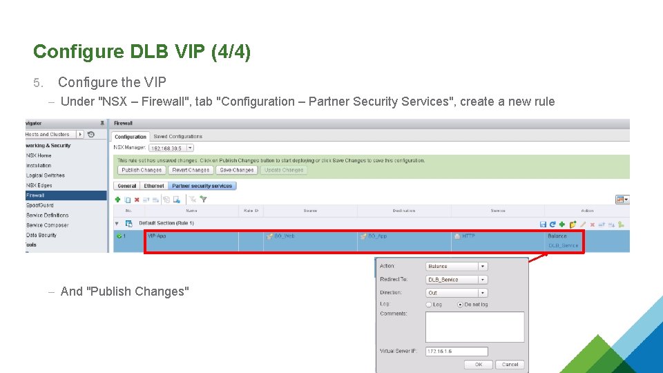 Configure DLB VIP (4/4) 5. Configure the VIP – Under "NSX – Firewall", tab Configure DLB VIP (4/4) 5. Configure the VIP – Under "NSX – Firewall", tab