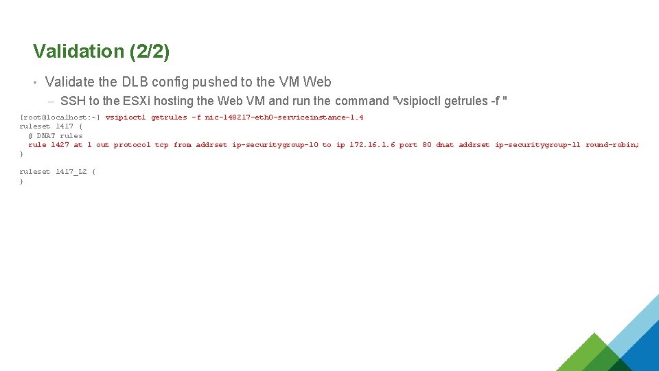 Validation (2/2) • Validate the DLB config pushed to the VM Web – SSH Validation (2/2) • Validate the DLB config pushed to the VM Web – SSH