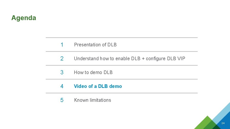Agenda 1 Presentation of DLB 2 Understand how to enable DLB + configure DLB Agenda 1 Presentation of DLB 2 Understand how to enable DLB + configure DLB