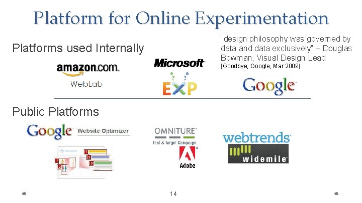 Platform for Online Experimentation “design philosophy was governed by data and data exclusively“ –