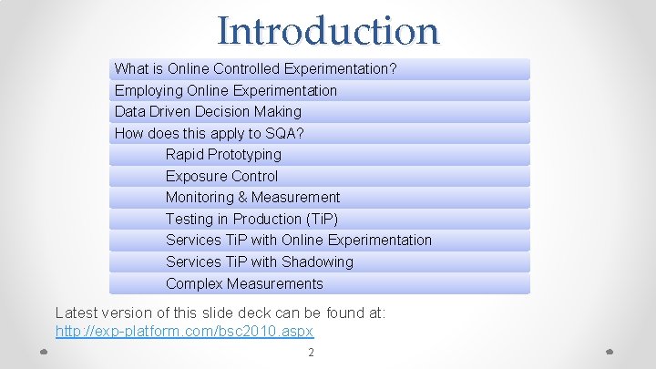 Introduction What is Online Controlled Experimentation? Employing Online Experimentation Data Driven Decision Making How