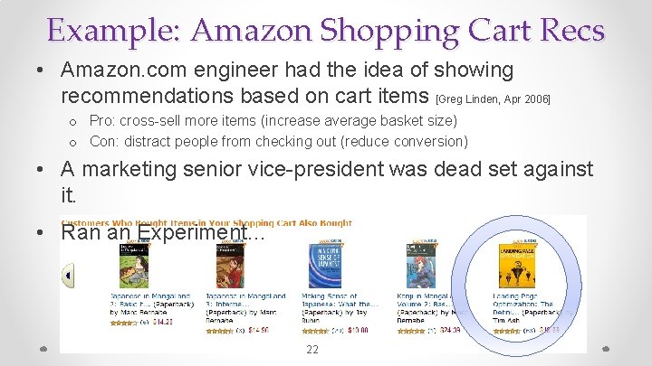 Example: Amazon Shopping Cart Recs • Amazon. com engineer had the idea of showing