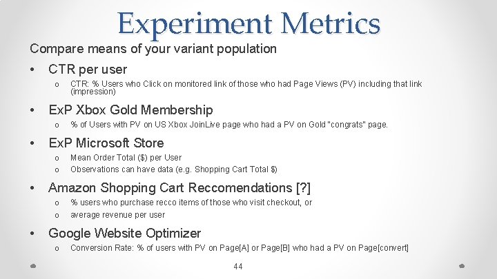 Experiment Metrics Compare means of your variant population • CTR per user o •