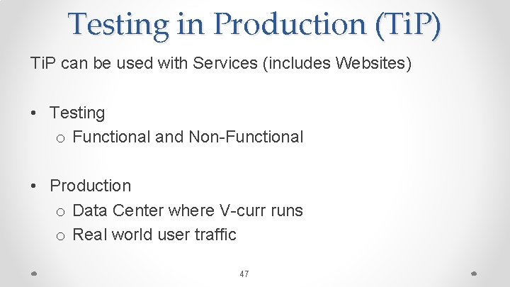 Testing in Production (Ti. P) Ti. P can be used with Services (includes Websites)