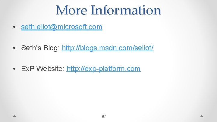 More Information • seth. eliot@microsoft. com • Seth’s Blog: http: //blogs. msdn. com/seliot/ •