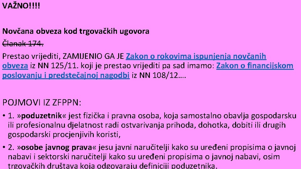 VAŽNO!!!! Novčana obveza kod trgovačkih ugovora Članak 174. Prestao vrijediti, ZAMIJENIO GA JE Zakon