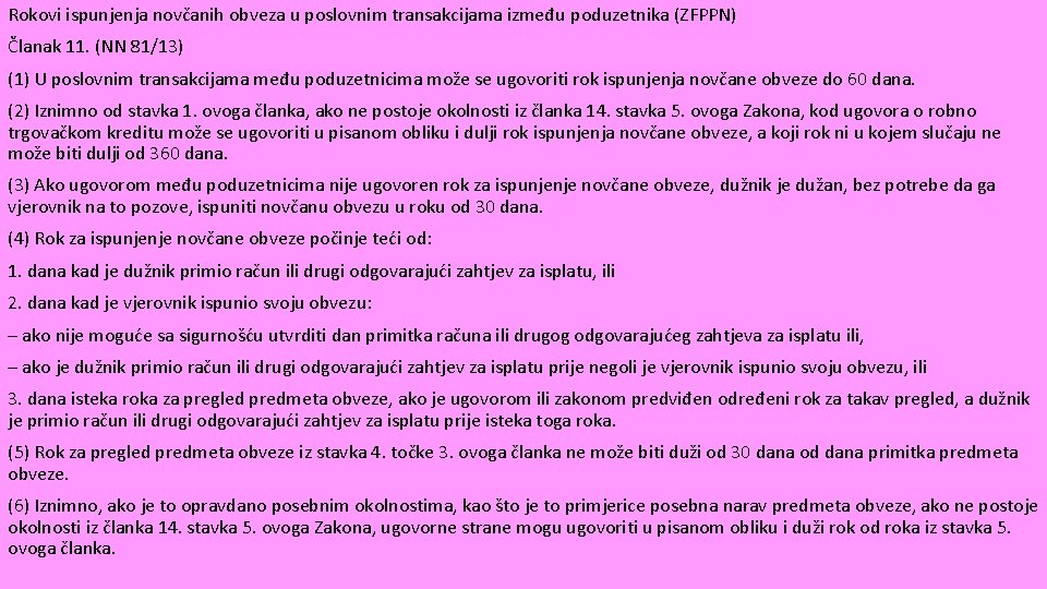 Rokovi ispunjenja novčanih obveza u poslovnim transakcijama između poduzetnika (ZFPPN) Članak 11. (NN 81/13)