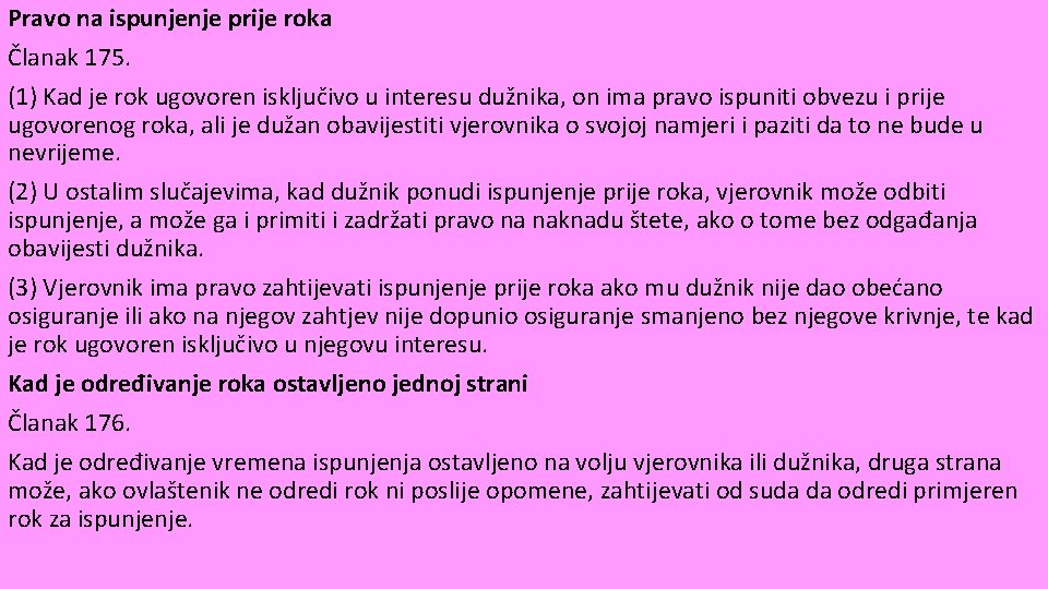 Pravo na ispunjenje prije roka Članak 175. (1) Kad je rok ugovoren isključivo u