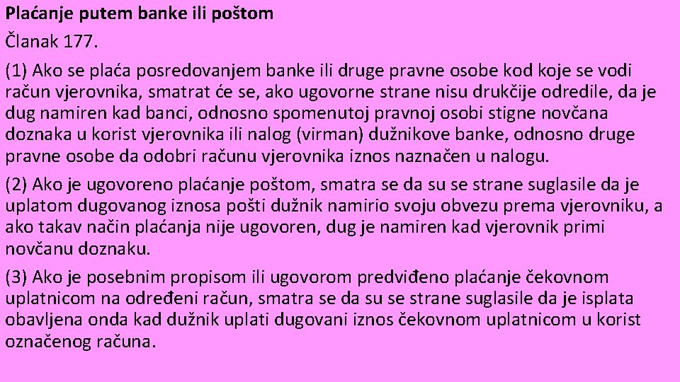 Plaćanje putem banke ili poštom Članak 177. (1) Ako se plaća posredovanjem banke ili