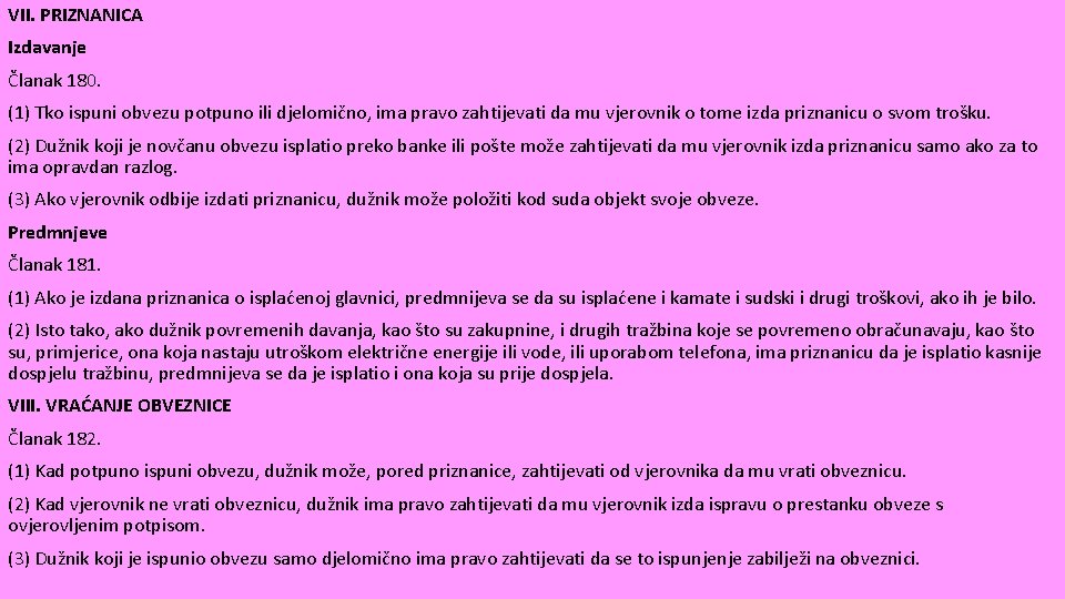 VII. PRIZNANICA Izdavanje Članak 180. (1) Tko ispuni obvezu potpuno ili djelomično, ima pravo