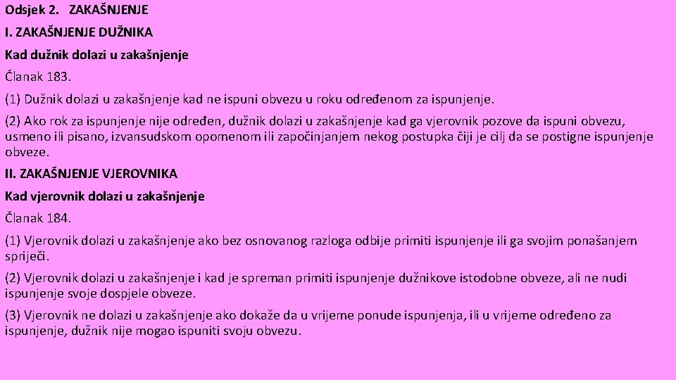 Odsjek 2. ZAKAŠNJENJE I. ZAKAŠNJENJE DUŽNIKA Kad dužnik dolazi u zakašnjenje Članak 183. (1)