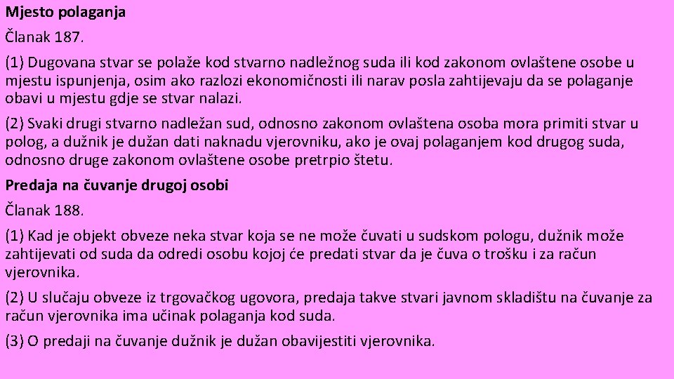 Mjesto polaganja Članak 187. (1) Dugovana stvar se polaže kod stvarno nadležnog suda ili