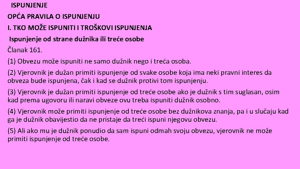 ISPUNJENJE OPĆA PRAVILA O ISPUNJENJU I. TKO MOŽE ISPUNITI I TROŠKOVI ISPUNJENJA Ispunjenje od