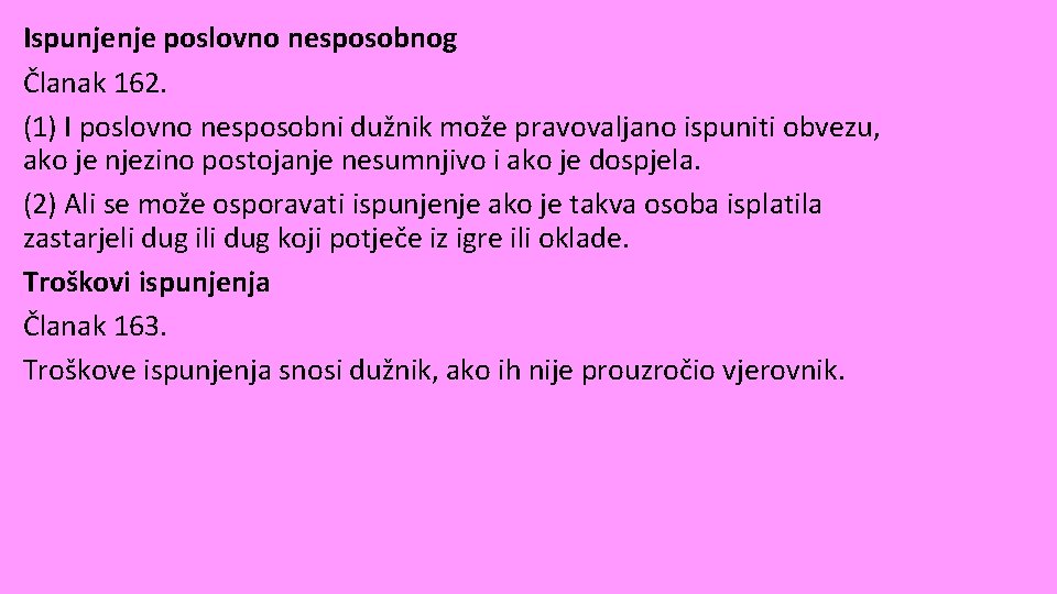 Ispunjenje poslovno nesposobnog Članak 162. (1) I poslovno nesposobni dužnik može pravovaljano ispuniti obvezu,