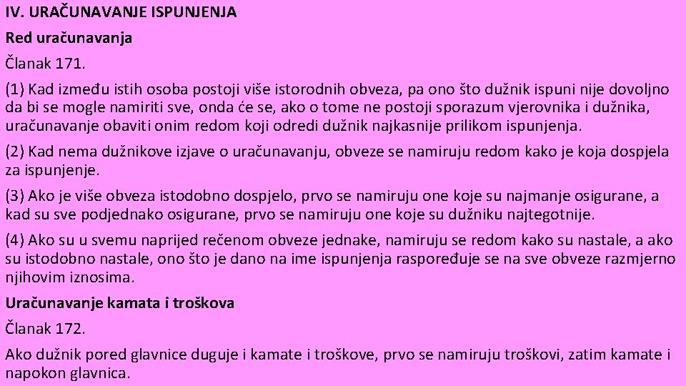 IV. URAČUNAVANJE ISPUNJENJA Red uračunavanja Članak 171. (1) Kad između istih osoba postoji više