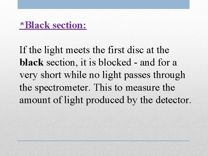 *Black section: If the light meets the first disc at the black section, it