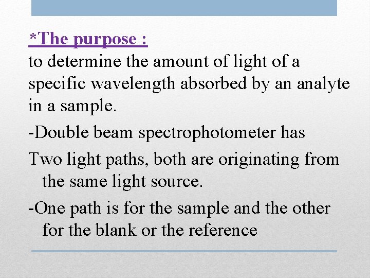 *The purpose : to determine the amount of light of a specific wavelength absorbed