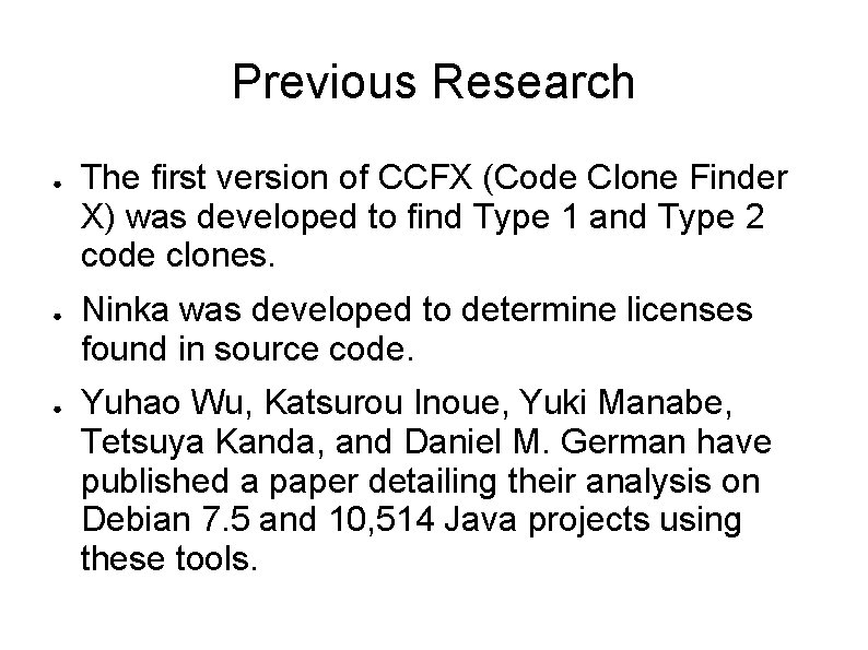 Previous Research ● ● ● The first version of CCFX (Code Clone Finder X)