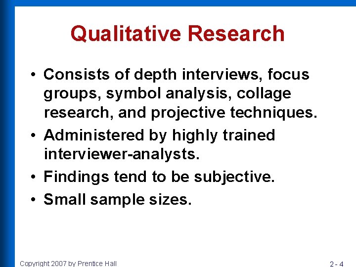 Qualitative Research • Consists of depth interviews, focus groups, symbol analysis, collage research, and