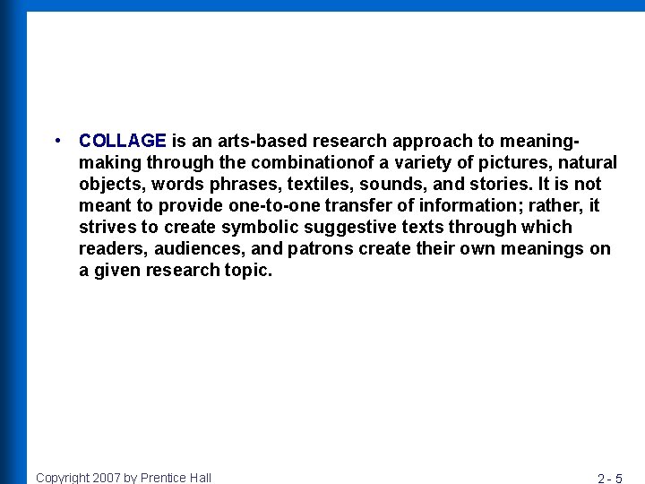 • COLLAGE is an arts-based research approach to meaningmaking through the combinationof a
