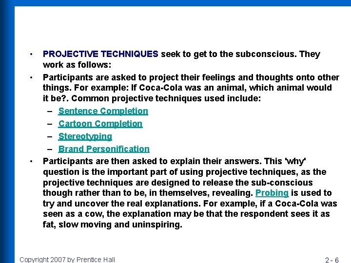  • • • PROJECTIVE TECHNIQUES seek to get to the subconscious. They work