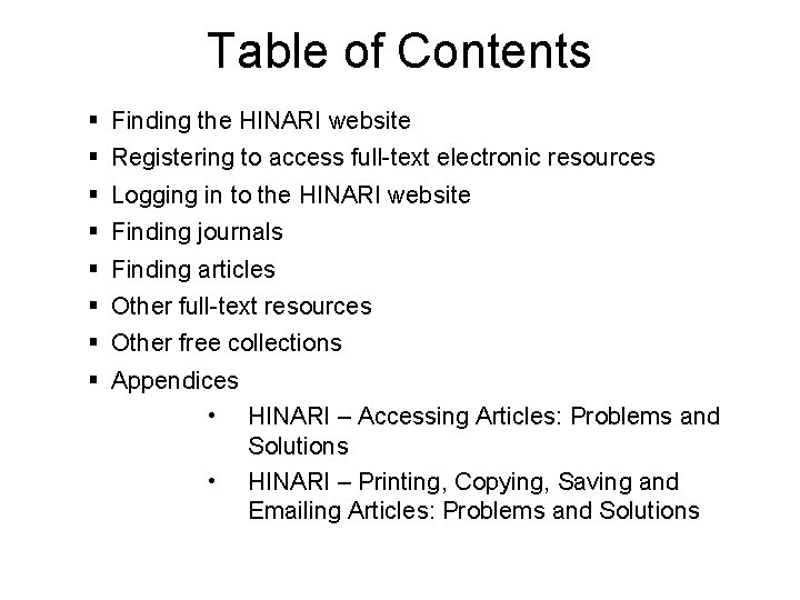 Table of Contents Finding the HINARI website Registering to access full-text electronic resources Logging