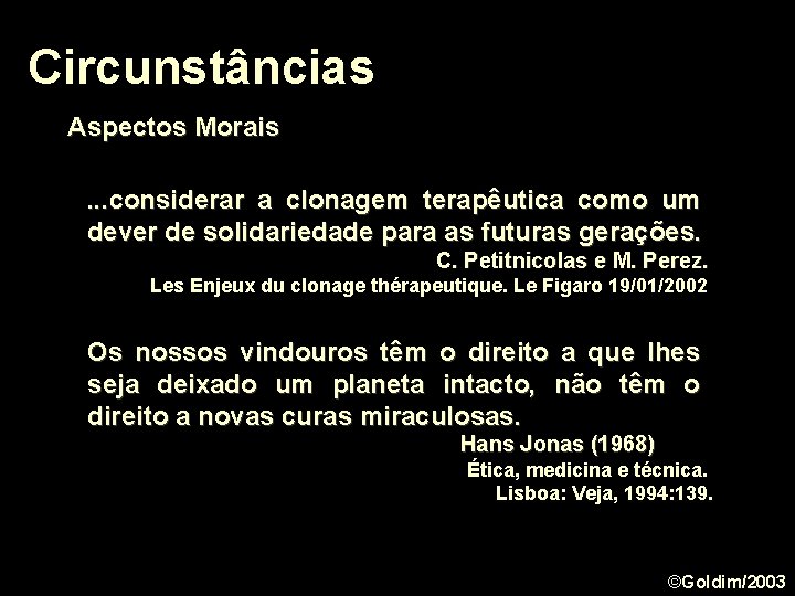 Circunstâncias Aspectos Morais. . . considerar a clonagem terapêutica como um dever de solidariedade