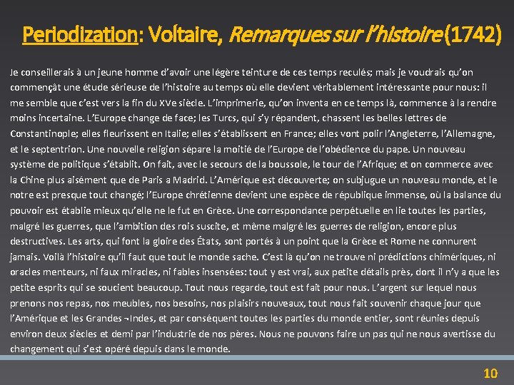 Periodization: Voltaire, Remarques sur l’histoire (1742) Je conseillerais à un jeune homme d’avoir une