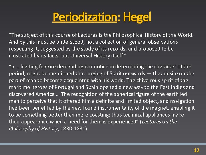 Periodization: Hegel “The subject of this course of Lectures is the Philosophical History of