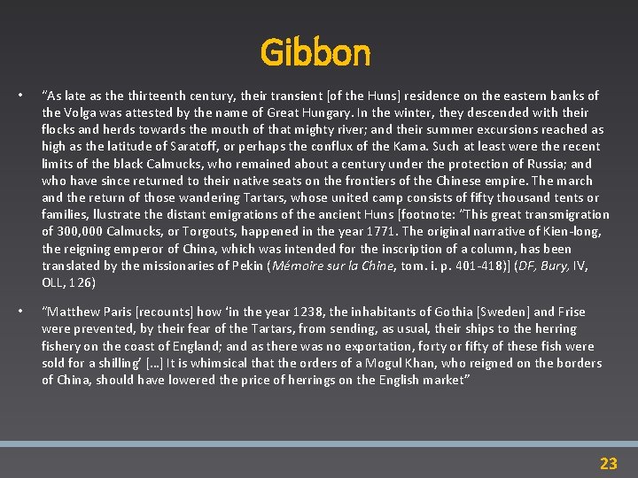 Gibbon • “As late as the thirteenth century, their transient [of the Huns] residence