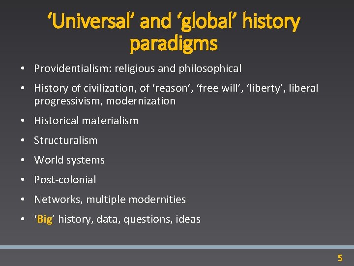 ‘Universal’ and ‘global’ history paradigms • Providentialism: religious and philosophical • History of civilization,