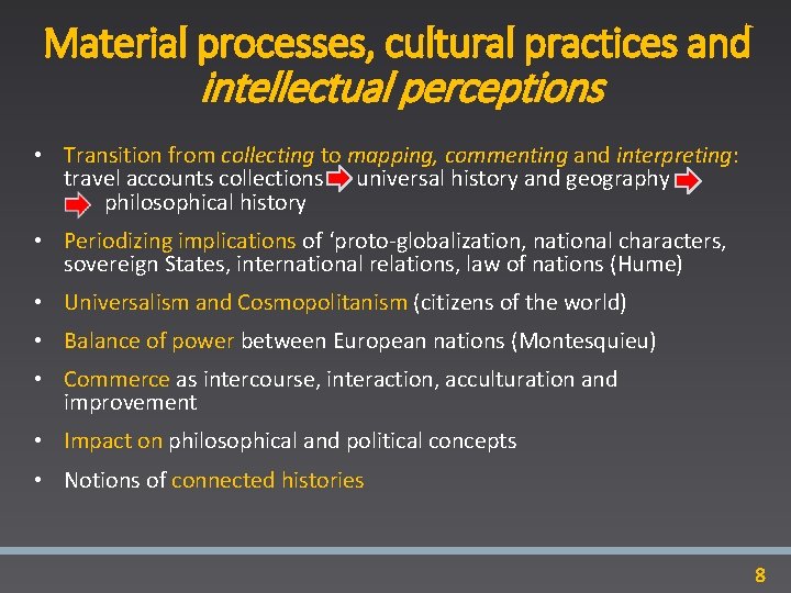 Material processes, cultural practices and intellectual perceptions • Transition from collecting to mapping, commenting